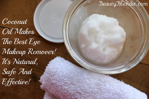 Coconut Oil Makes The Best Eye Makeup Remover Its Natural Safe And Effective 